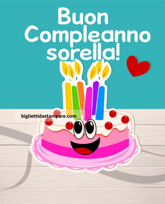 Torta E Cuore Per Il Compleanno Della Sorella Biglietti Da Stampare Torta E Cuore Per Il Compleanno Della Sorella Biglietti Da Stampare