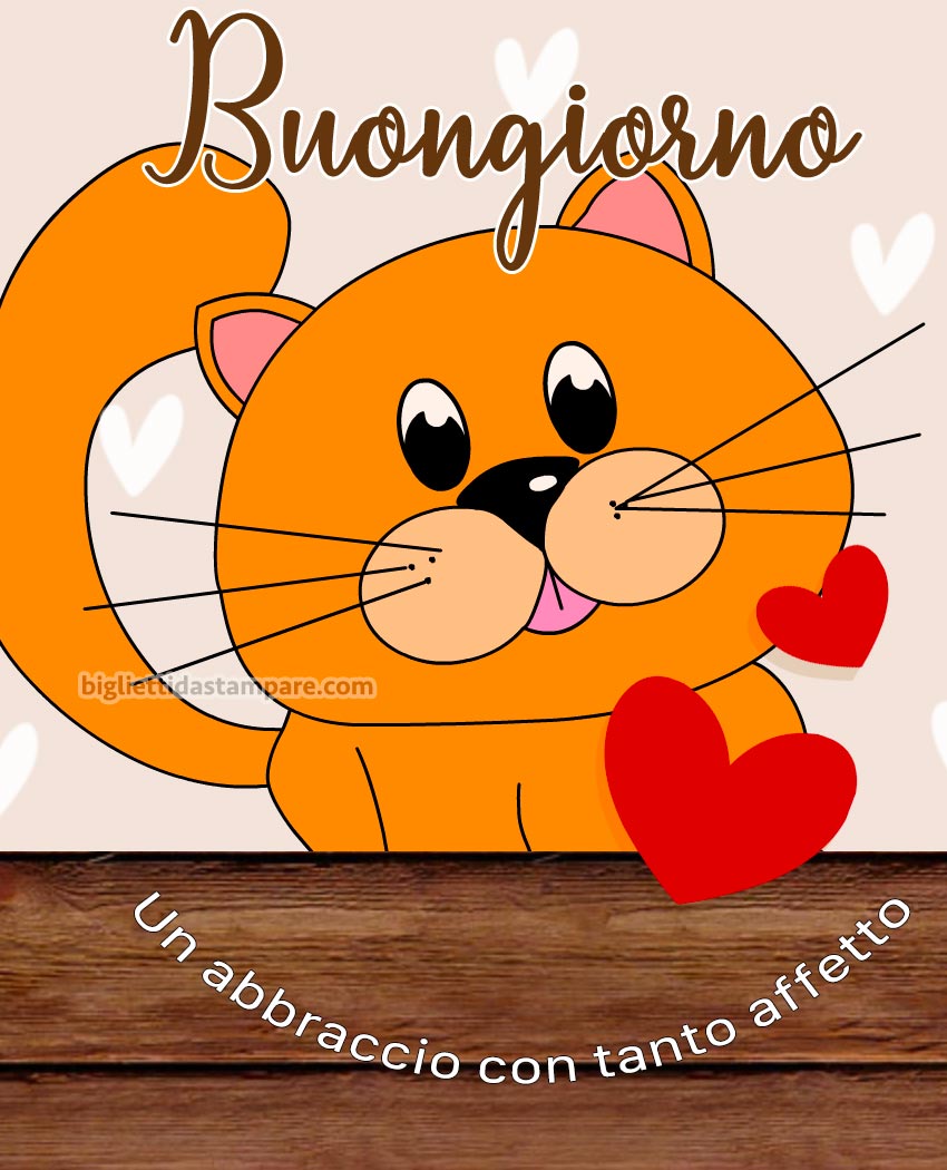 Buongiorno con gattino arancione e cuori, un abbraccio con tanto affetto